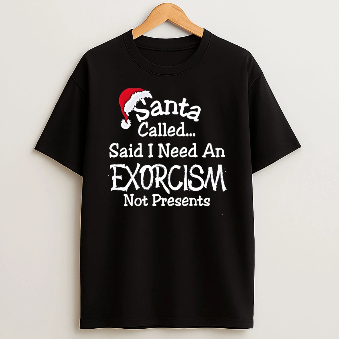 Santa Called Said I Need An Exorcism Not Presents Hat Graphic Shirts