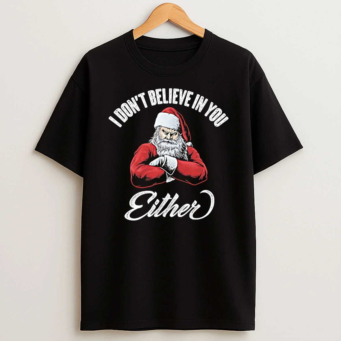 Santa Claus Chritmas I Dont Believe In You Either Shirts