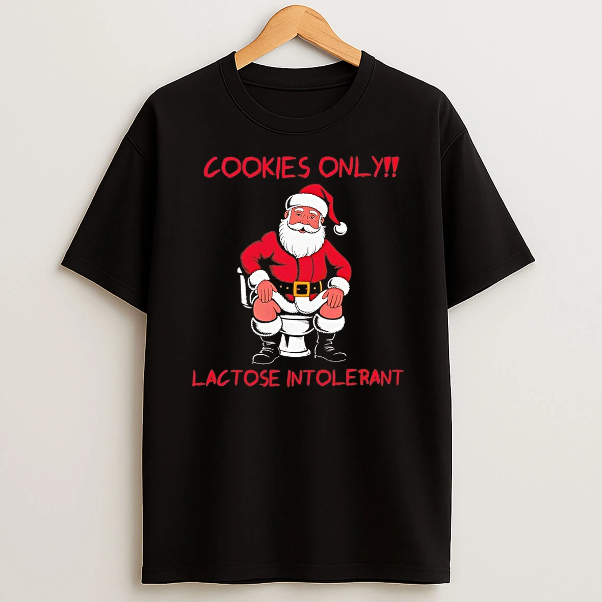 Santa Claus Cookies Only Lactose Intolerant Shirts