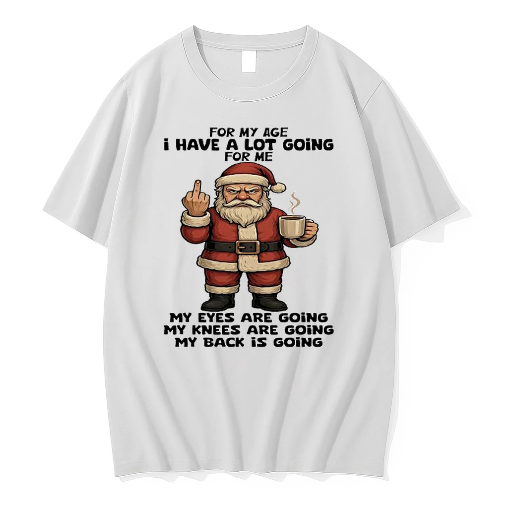 Santa Claus For My Age I Have A Lot Going For Me My Eyes Are Going My Knees Are Going My Back Is Going Shirts