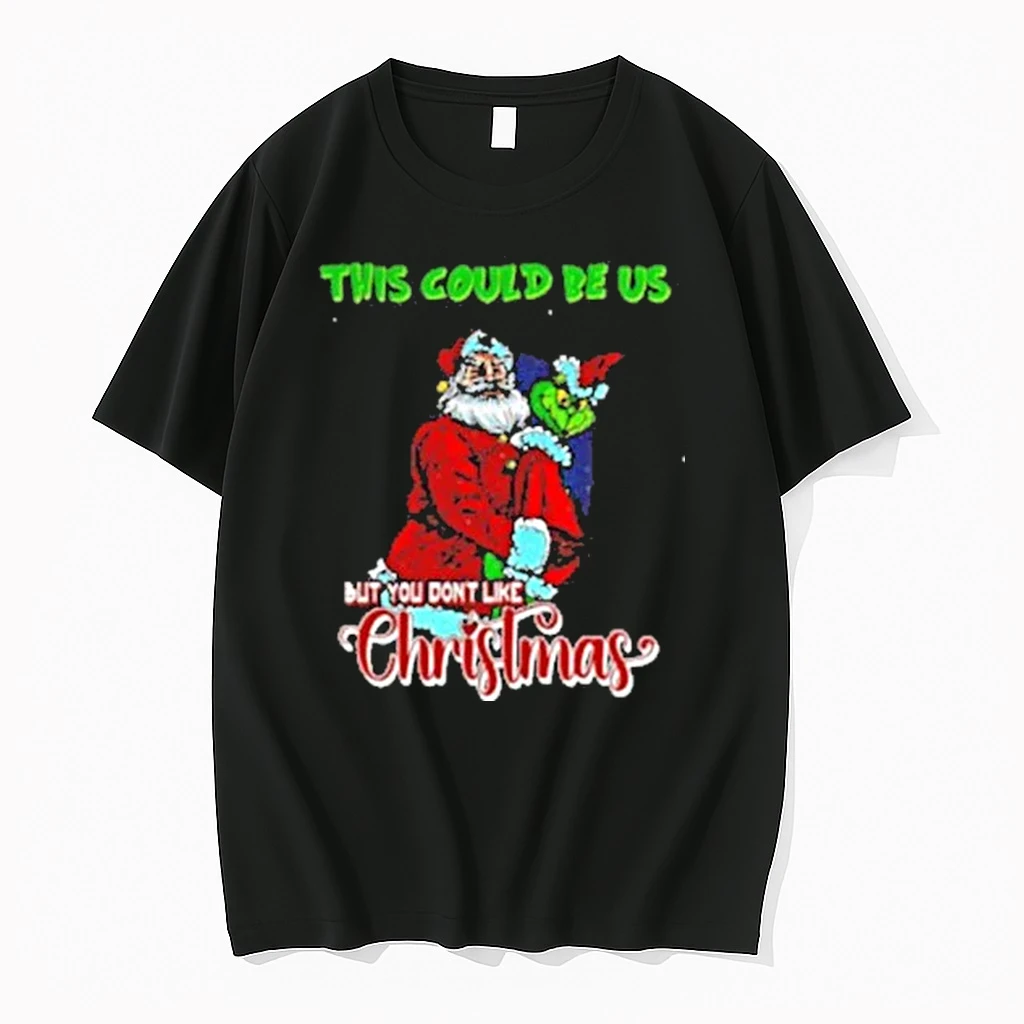 Santa Hugs Grinch This Could Be Us But You Dont Like Christmas Shirts
