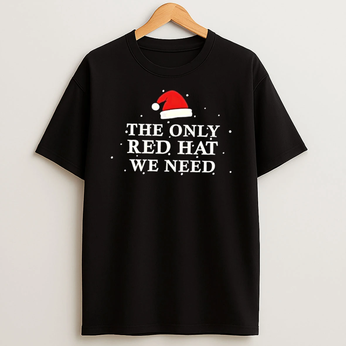 Santa Hat The Only Red Hat We Need Christmas Shirts