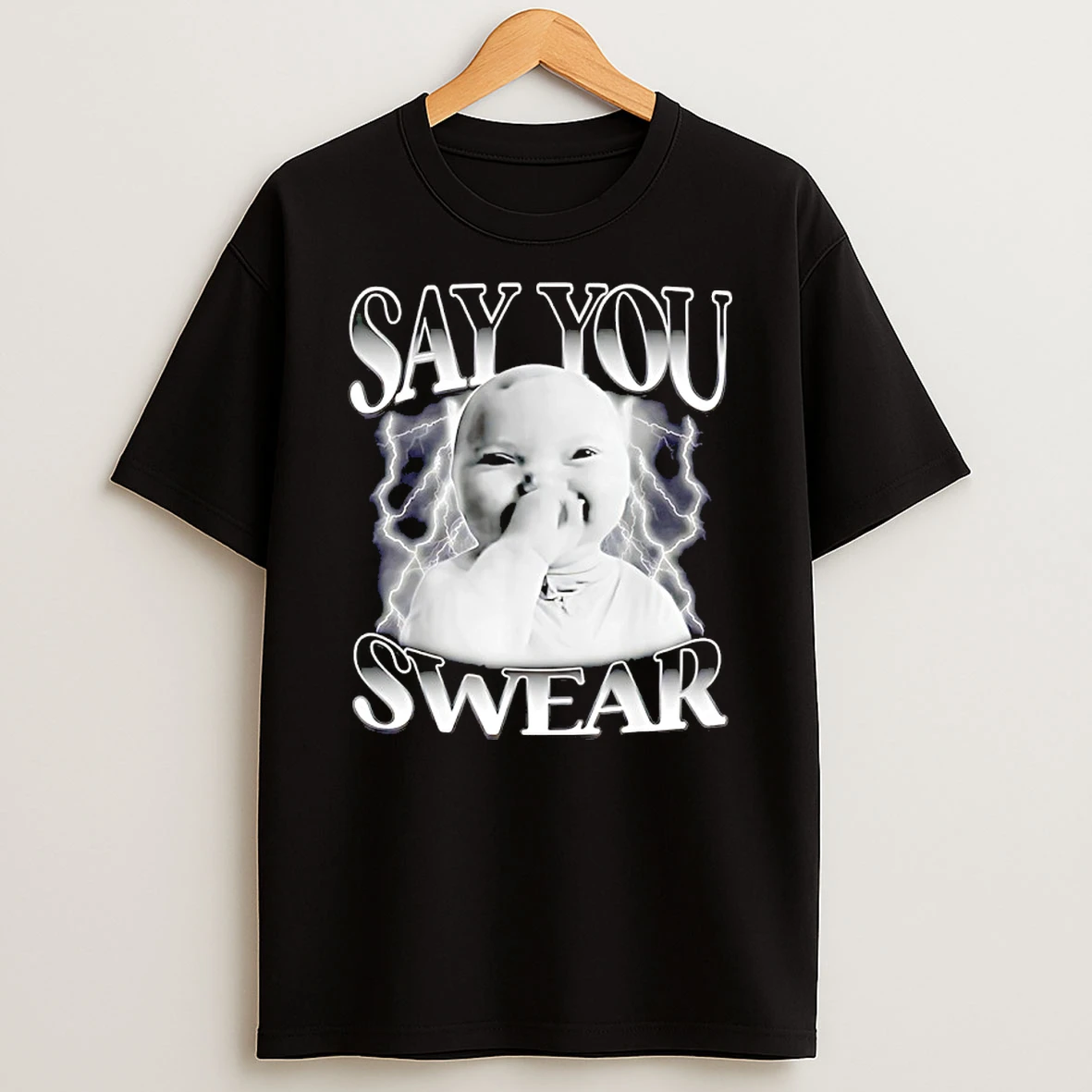 Say You Swear Baby Holding Laugh Shirts