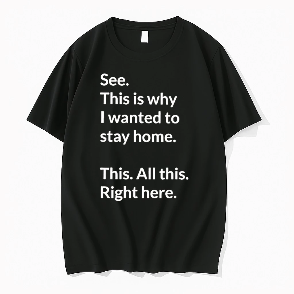 See This Is Why I Wanted To Stay Home Shirts