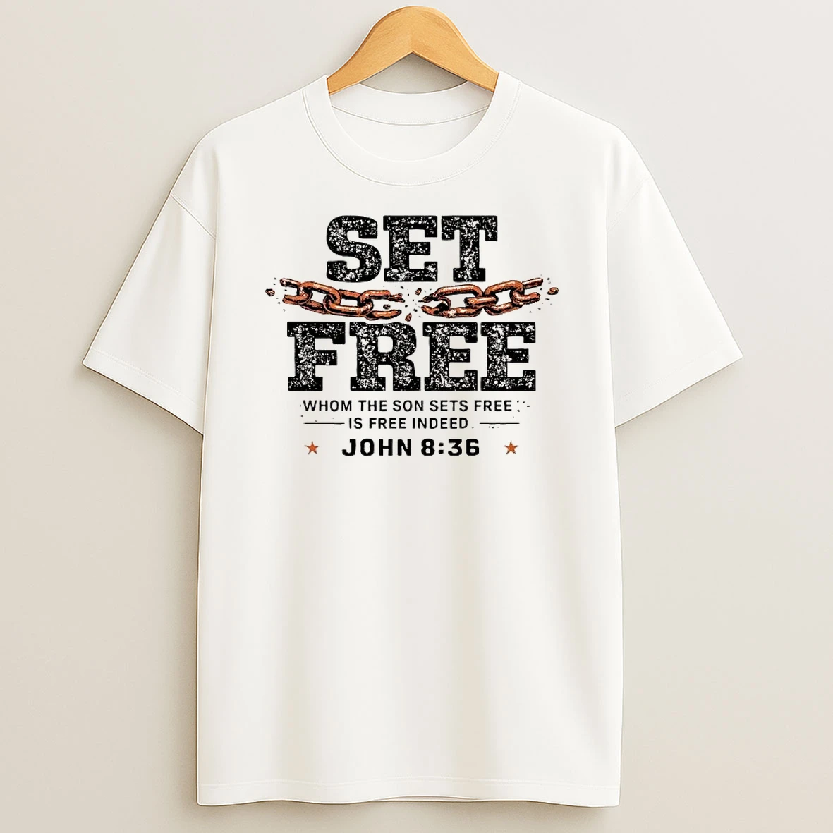 Set Free Whom The Son Sets Free Is Free Indeed Shirts