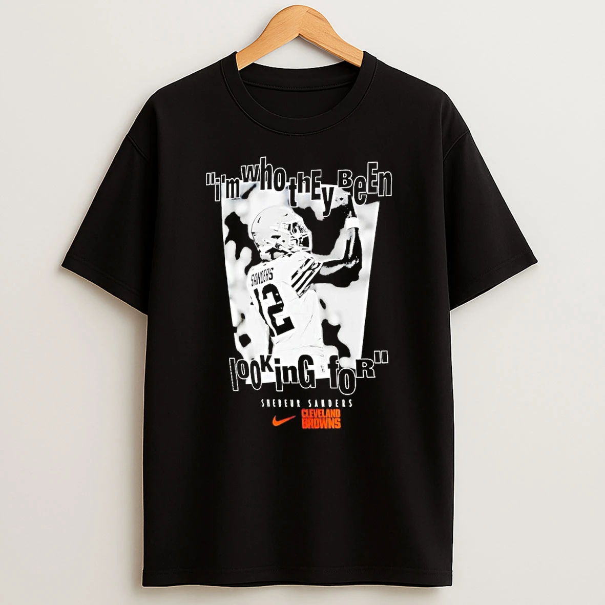 Shedeur Sanders Cleveland Browns Im Who They Been Looking For Shirts