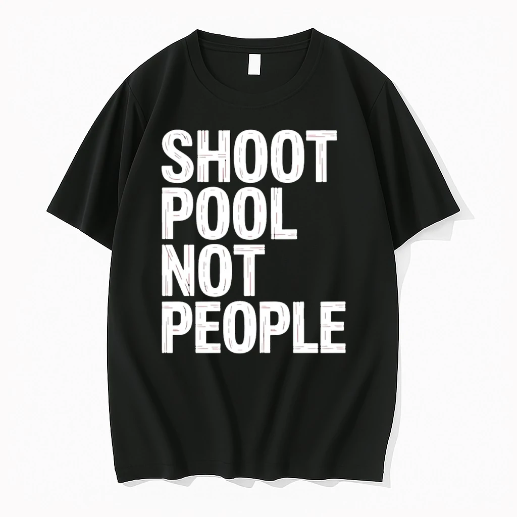 Shoot Pool Not People Shirts