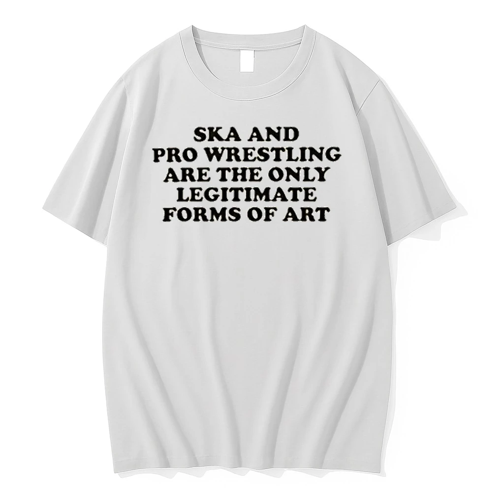 Ska And Pro Wrestling Are The Only Legitimate Shirts