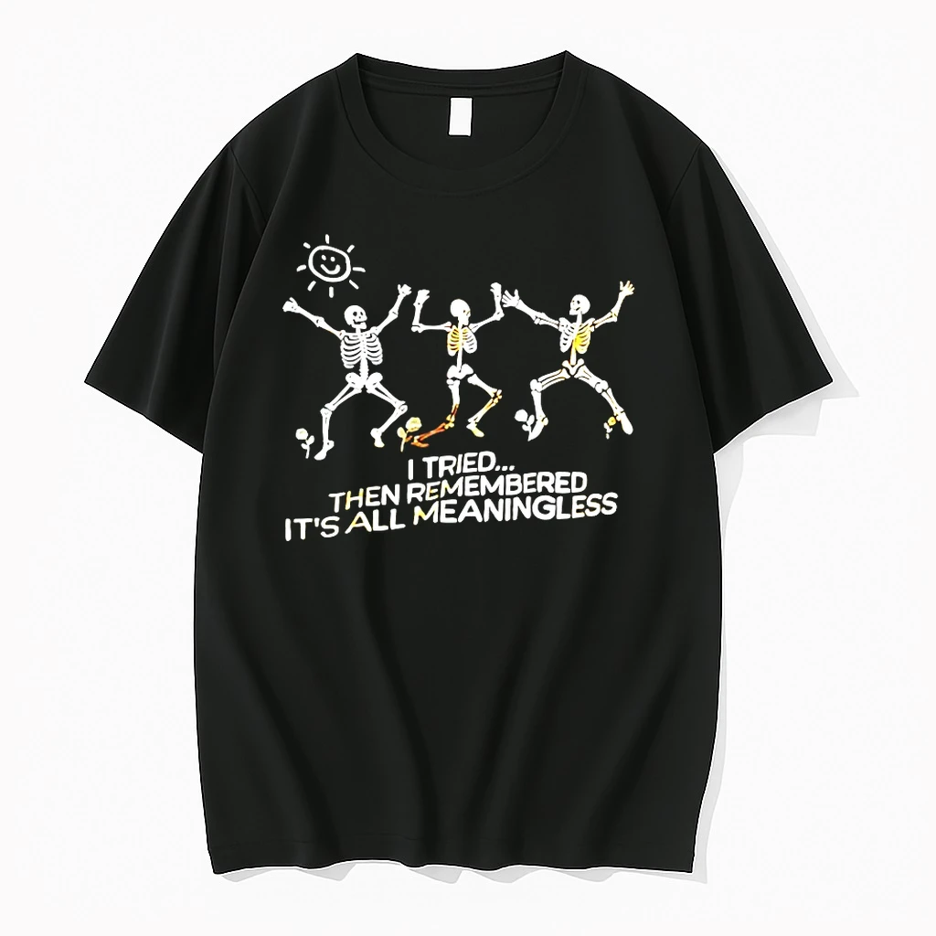 Skeleton I Tried Then Remembered Its All Meaningless Shirts