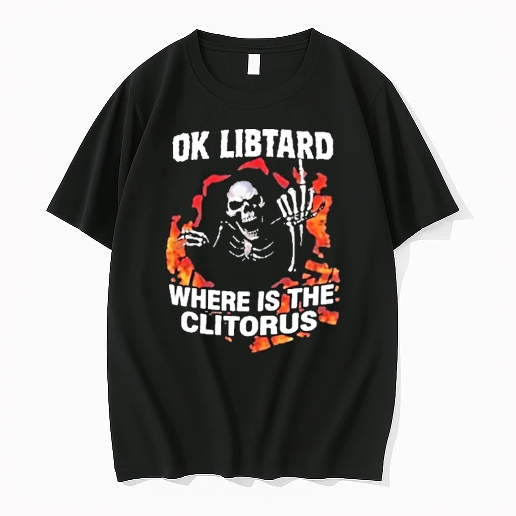 Skeleton Ok Libtard Where Is The Clitorus Shirts