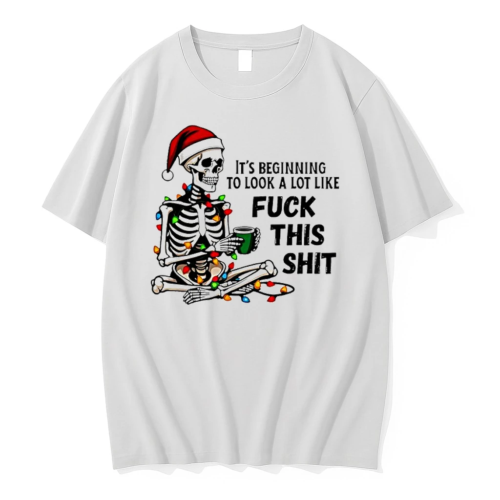 Skeleton Santa Its Beginning To Look A Lot Like Fuck This Shit Christmas Shirts