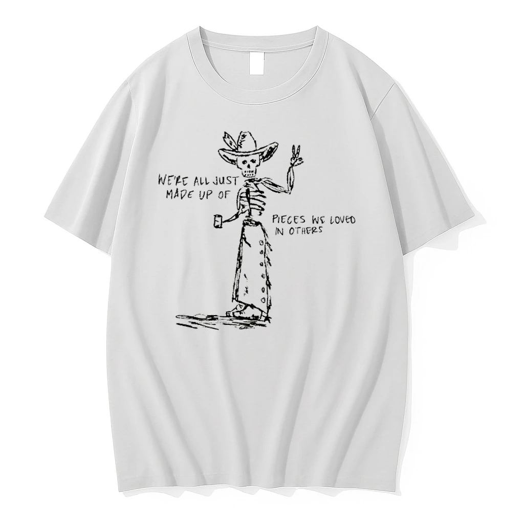 Skeleton Cowboy Were All Just Made Up Of Pieces We Loved In Others Shirts