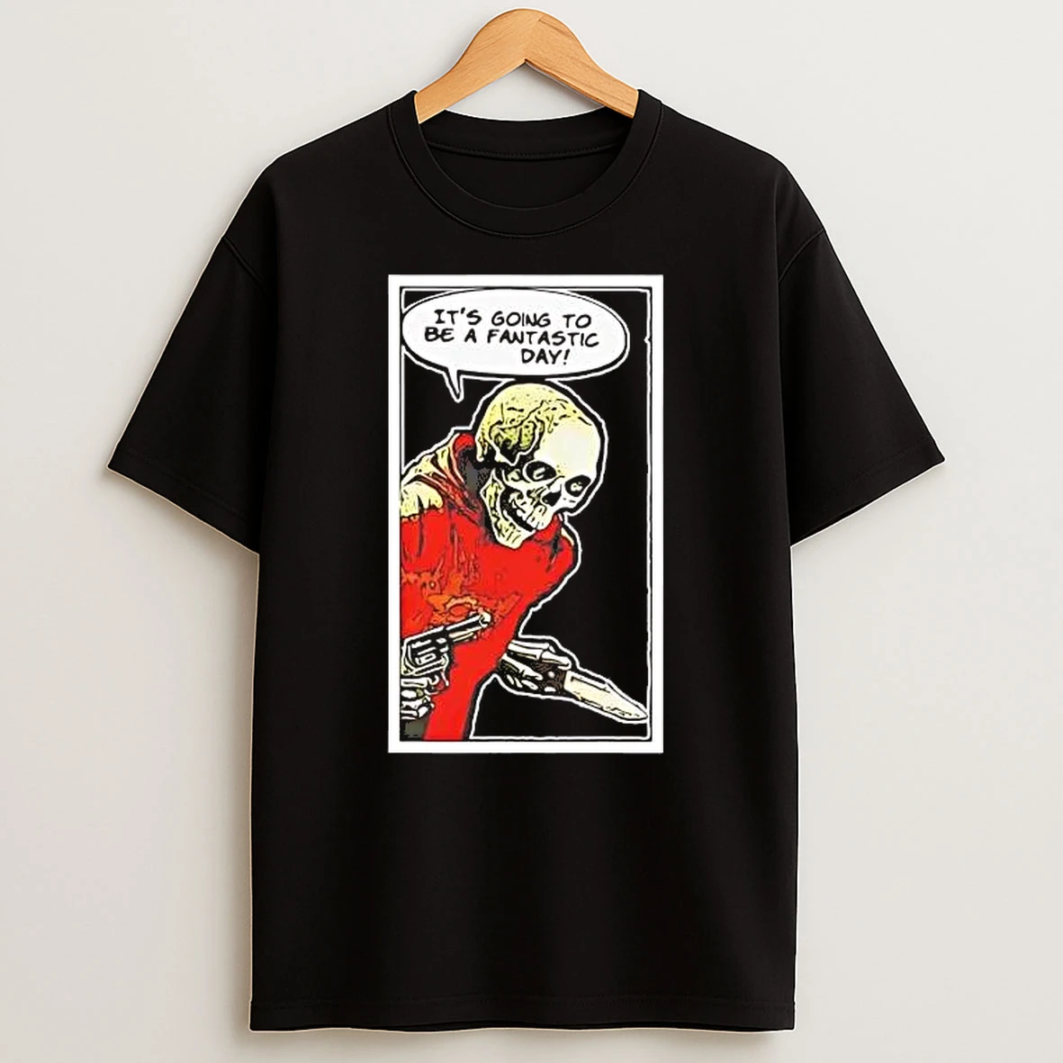 Skeleton Its Going To Be A Fantastic Day Shirts