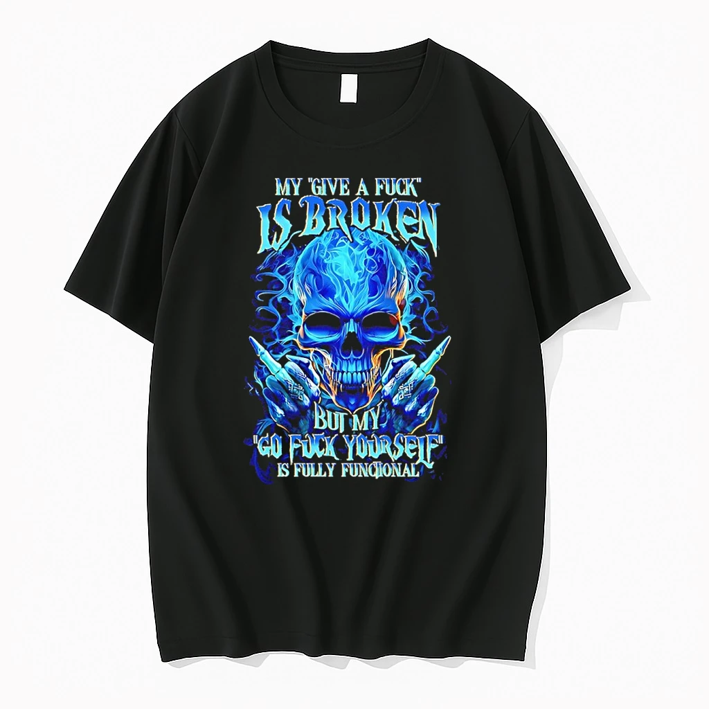 Skull My Give A Fuck Is Broken But My Go Fuck Yourself Is Fully Functional Shirts