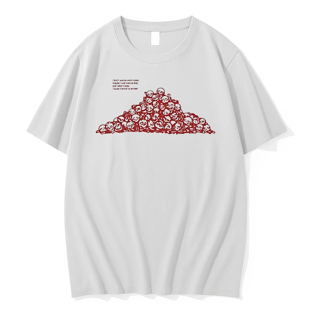Skulls I Dont Wanna Work Today Maybe I Just Wanna Stay Just Take It Easy Shirts