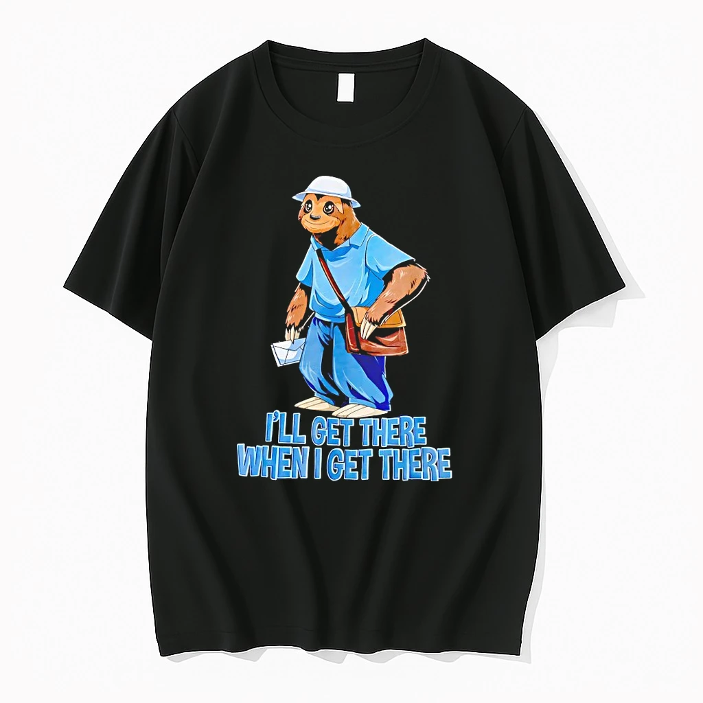 Sloth Ill Get There When I Get There Shirts