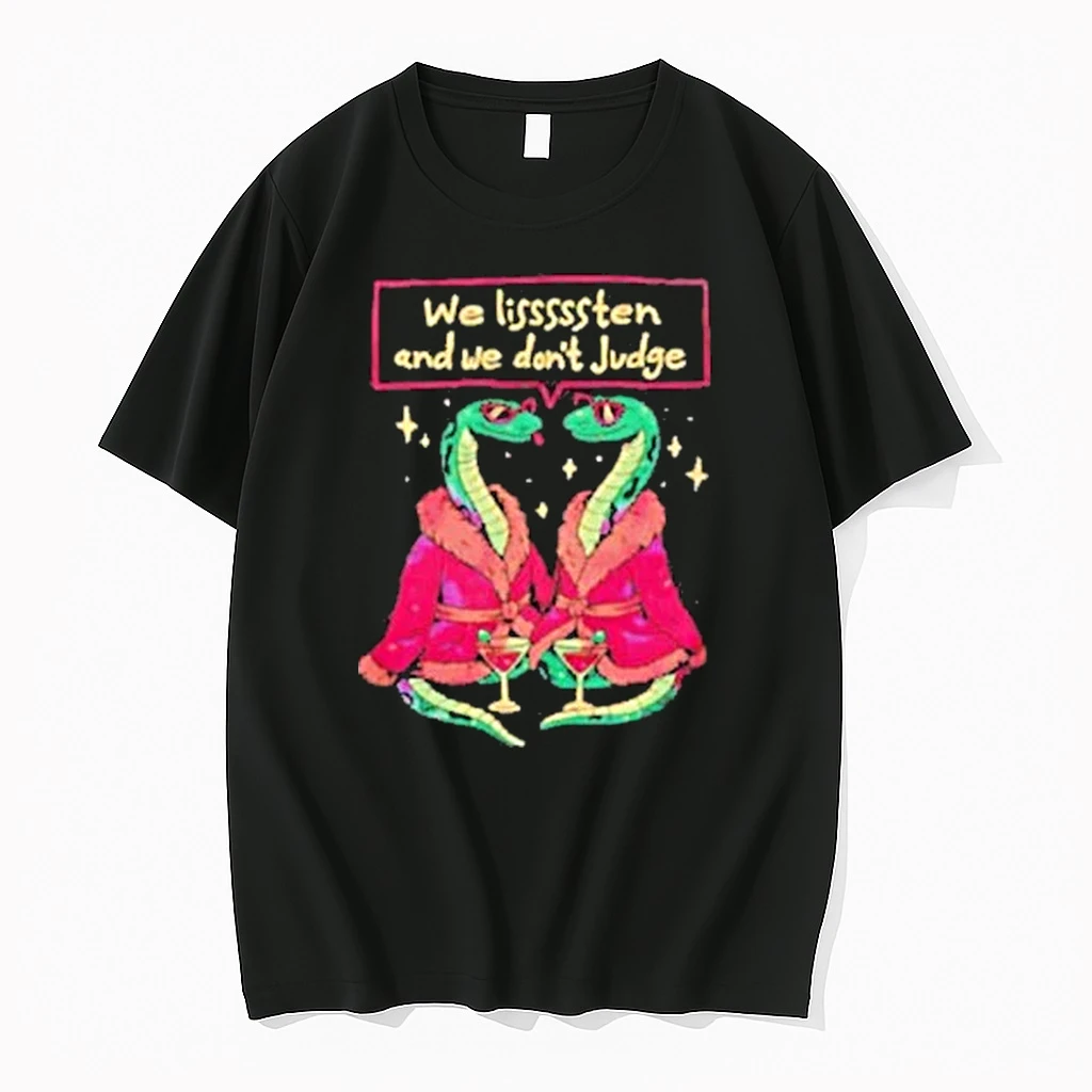 Snakes We Listen And We Dont Judge Shirts