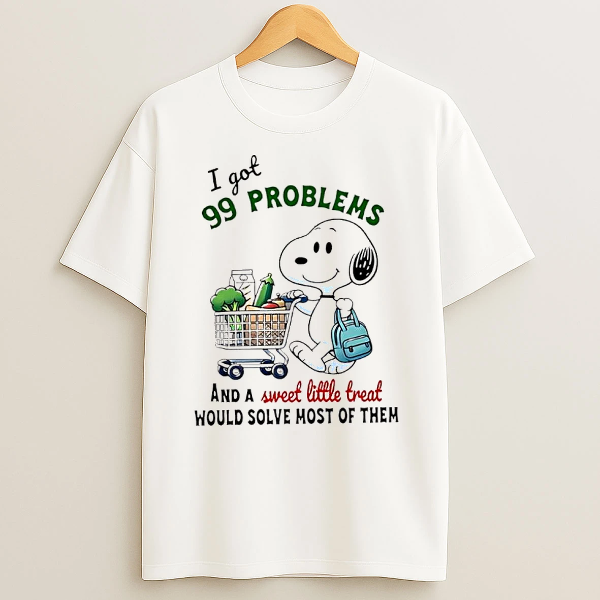 Snoopy I Got 99 Problems And A Sweet Little Treat Would Solve Most Of Them Shirts