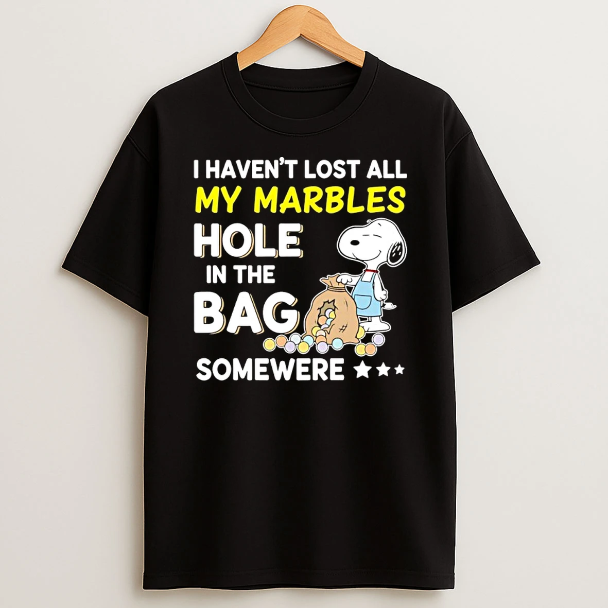 Snoopy I Havent Lost All My Marbles Hole In The Bag Somewere Shirts