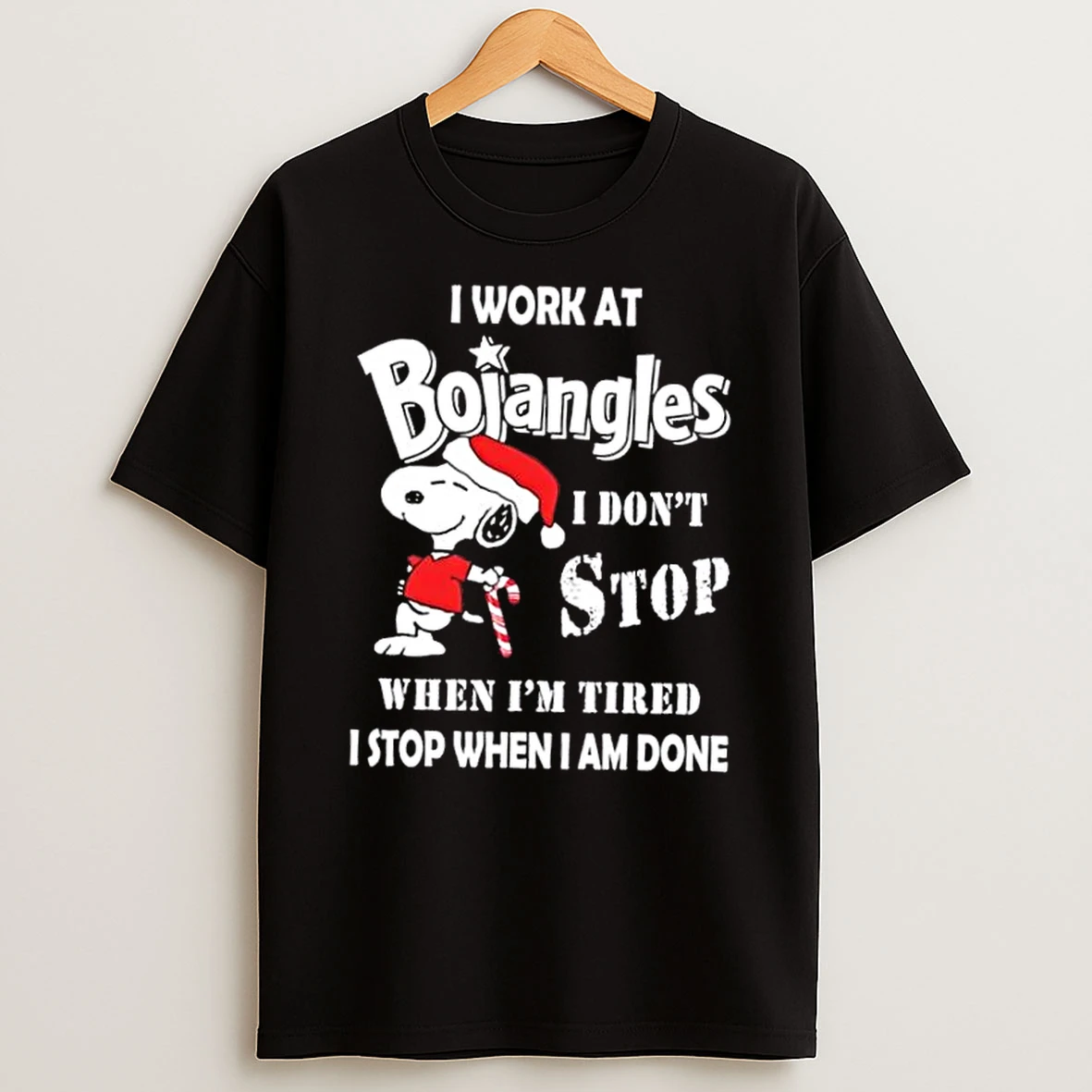 Snoopy I Work At Bojangles I Dont Stop When Im Tired I Stop When I Am Done Christmas Shirts