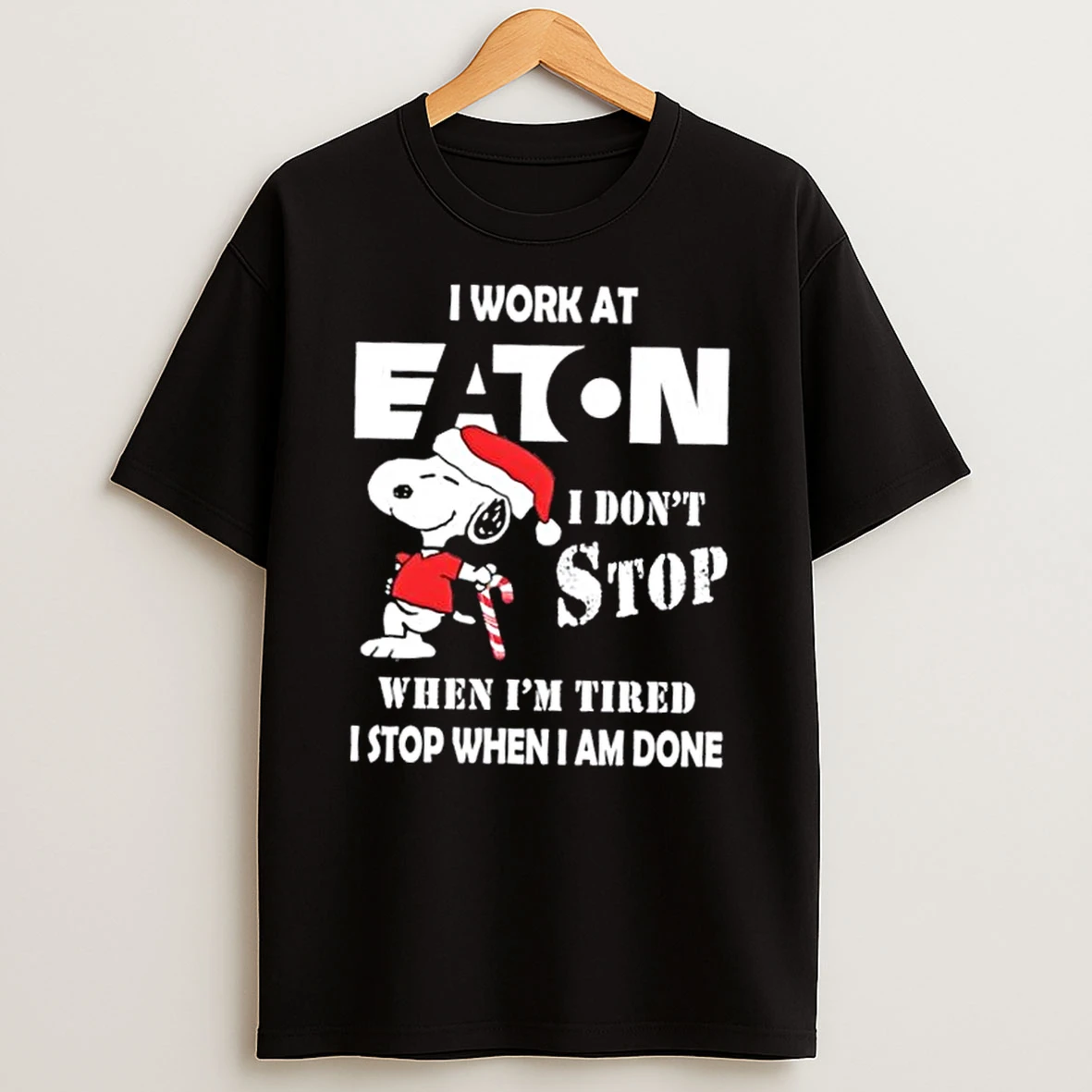 Snoopy I Work At Eaton Corporation I Dont Stop When Im Tired I Stop When I Am Done Christmas Shirts
