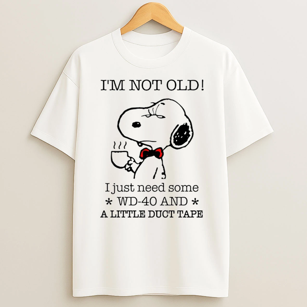 Snoopy Im Not Old I Just Need Some Wd 40 And A Little Duct Tape Shirts