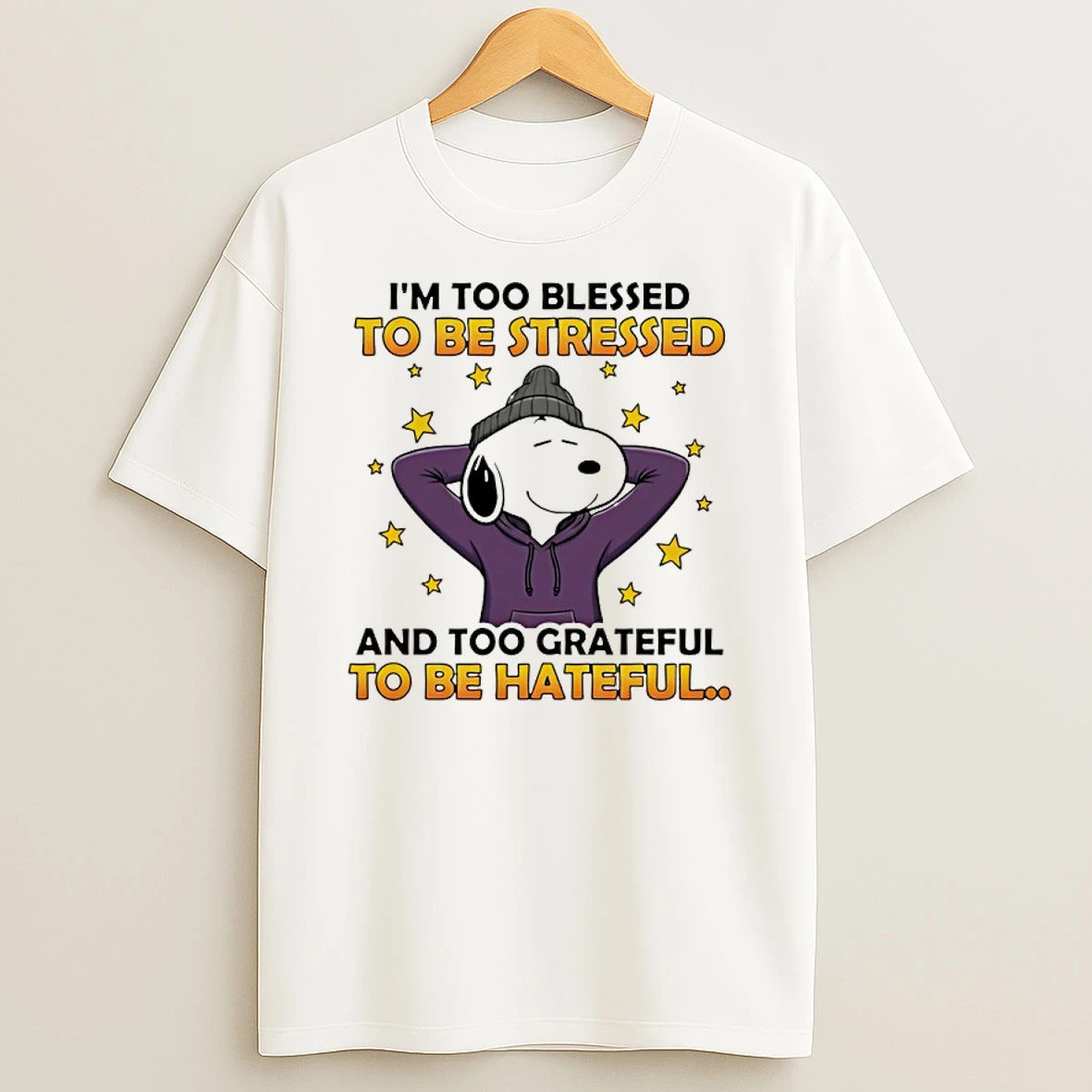 Snoopy Im Too Blessed To Be Stressed And Too Grateful To Be Hateful Shirts