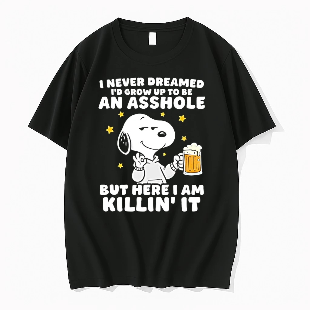 Snoopy Beer I Never Dreamed Id Grow Up To Be An Asshole But Here I Am Killin It Shirts