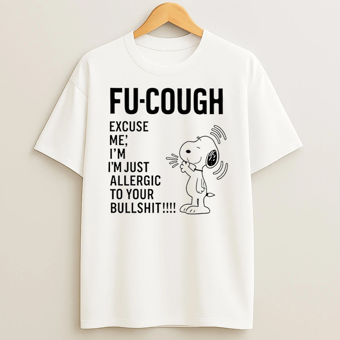 Snoopy Fu Cough Excuse Me Im Just Allergic To Your Bullshit Shirts