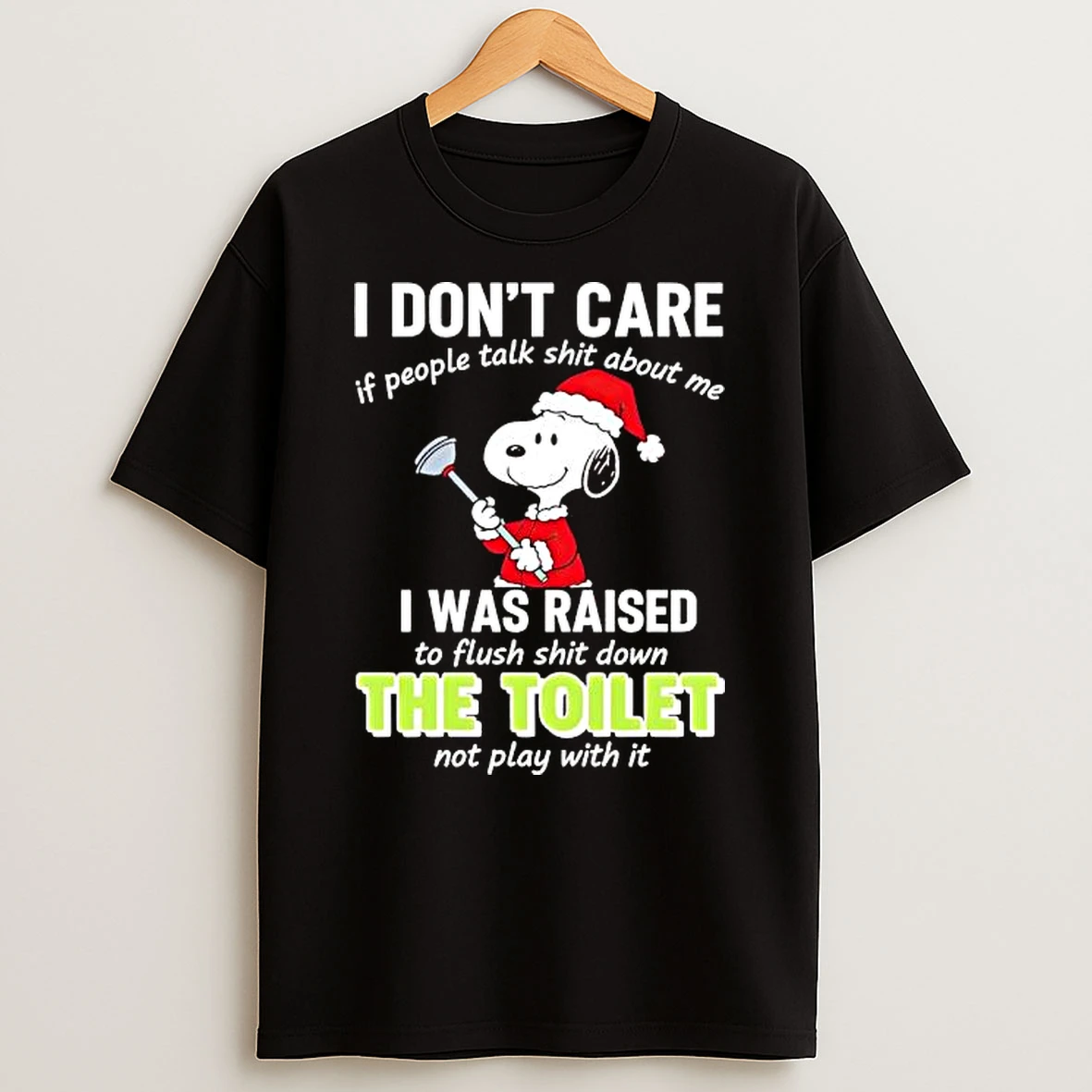 Snoopy I Dont Care If People Talk Shit About Me I Was Raised To Flush Shit Down The Toilet Not Play With It Shirts