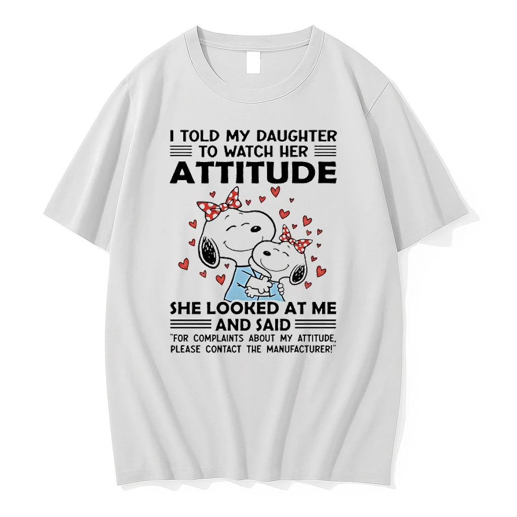 Snoopy I Told My Daughter To Watch Her Attitude She Looked At Me And Said Shirts