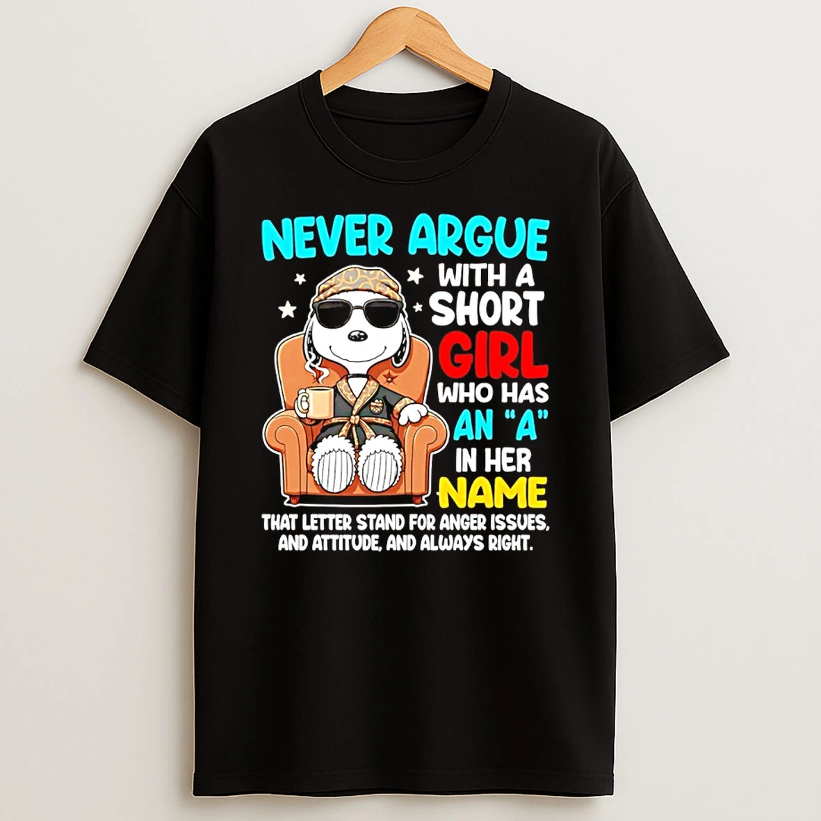 Snoopy Never Argue With A Short Girl Who Has An A In Her Name Shirts