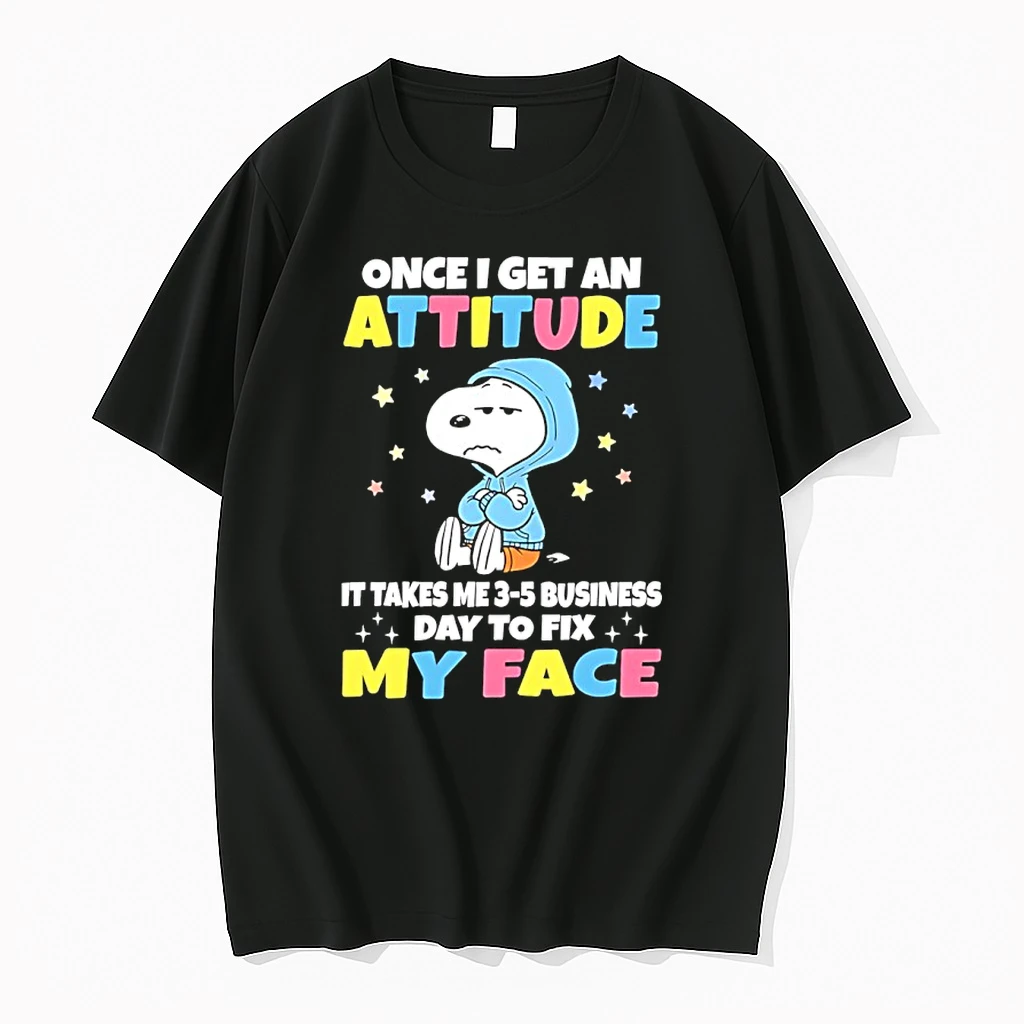 Snoopy Once I Get An Attitude It Takes Me 3 5 Business Days To Fix My Face Shirts