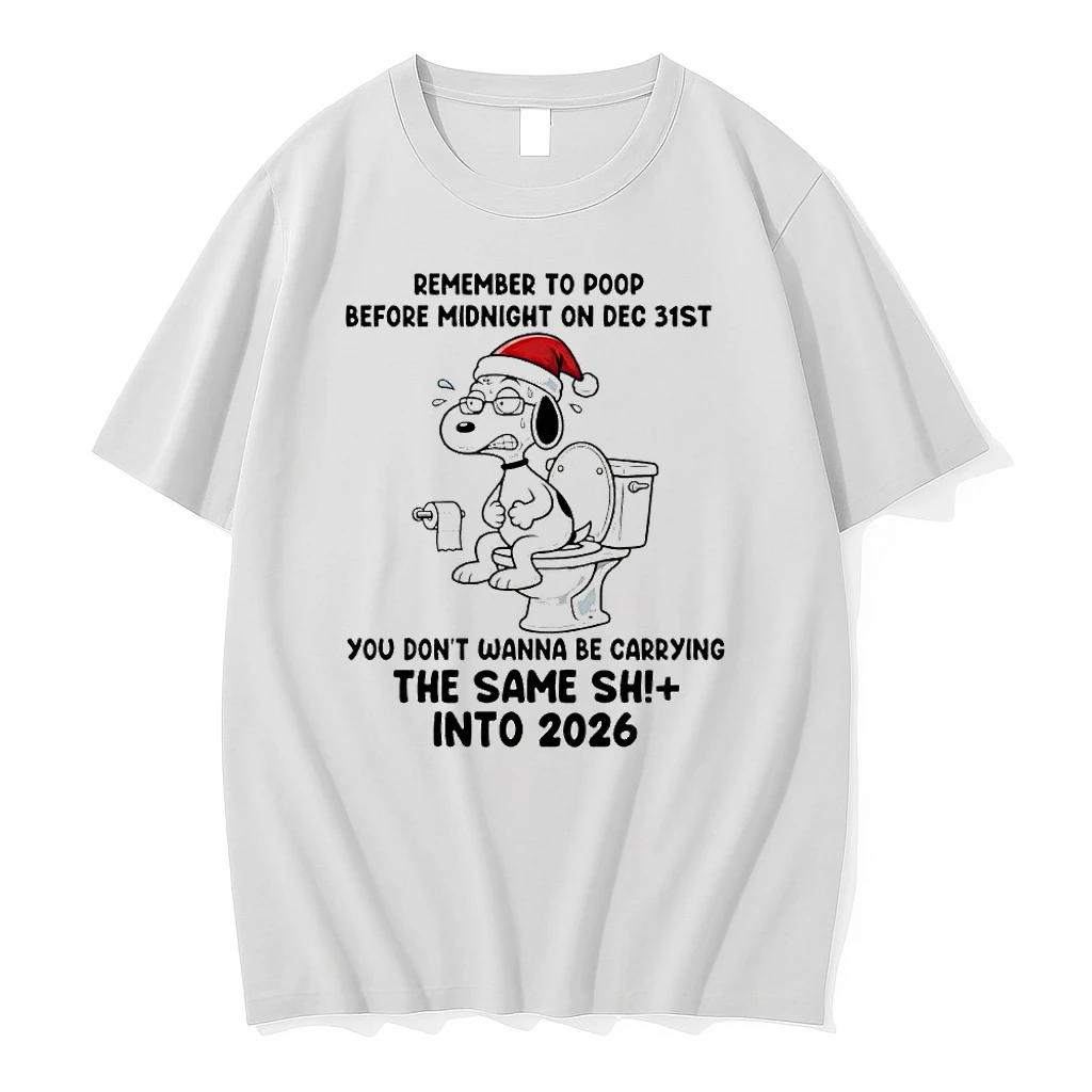 Snoopy Remember To Poop Before Midnight On Dec 31st You Dont Wanna Be Carrying The Same Shit Into 2026 Shirts