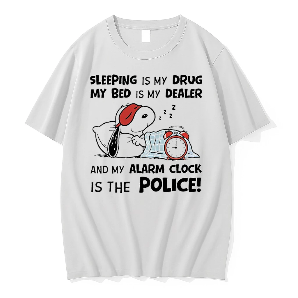Snoopy Sleeping Is My Drug My Bed Is My Dealer And My Alarm Clock Is The Police Shirts