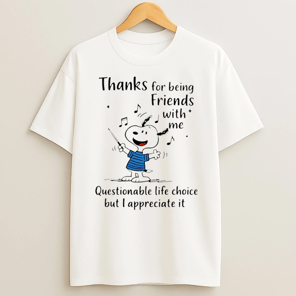 Snoopy Thanks For Being Friends With Me Questionable Life Choice Shirts