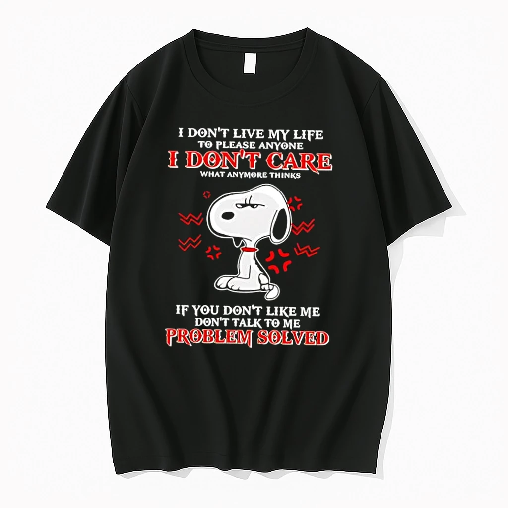 Snoppy I Dont Live My Life To Please Anyone I Dont Care What Anymore Thinks If You Dont Like Me Dont Talk To Me Problem Solved Shirts