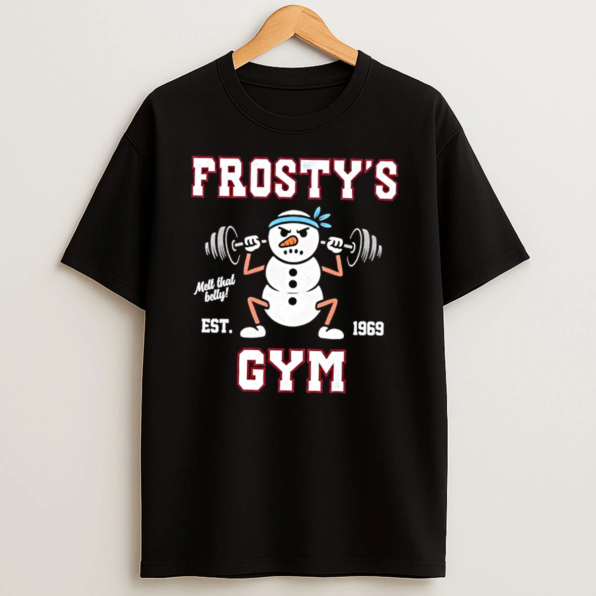 Snowman Frostys Gym Melt That Belly Est 1969 Shirts