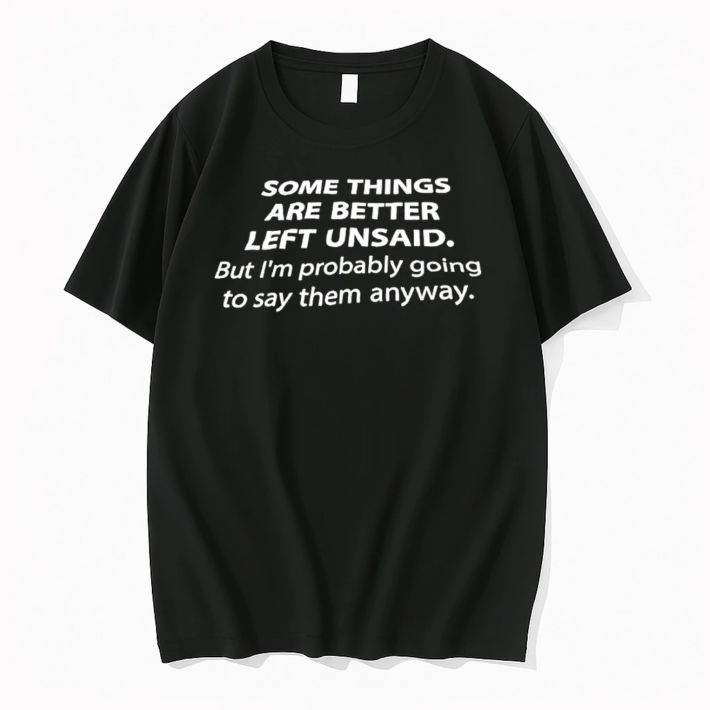 Some Things Are Better Left Unsaid But Im Probably Going To Say Them Anyway Shirts