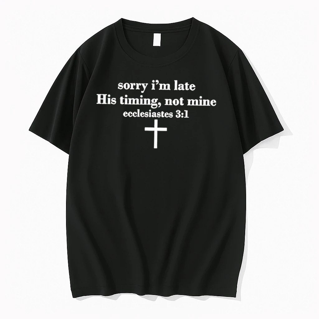 Sorry Im Late His Timing Not Mine Ecclesiastes 31 Shirts