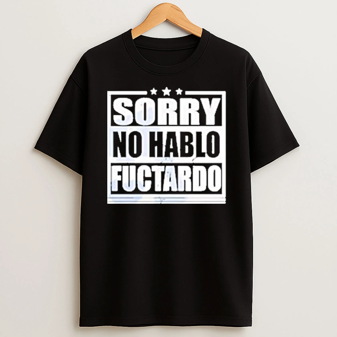 Sorry No Hablo Fuctardo Shirts