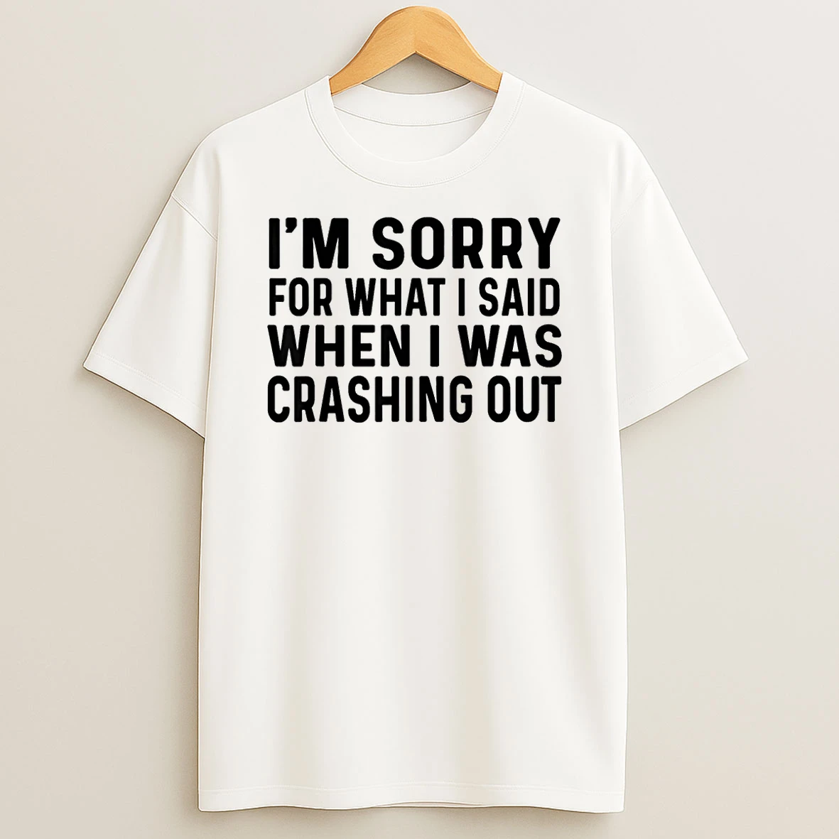 Sorry What I Said When I Was Crashing Out Shirts