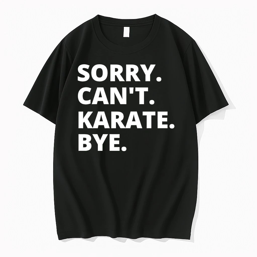 Sorry Cant Karate Bye Shirts