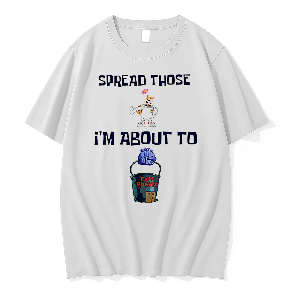 Spread Those Im About To Cum Bucket Shirts