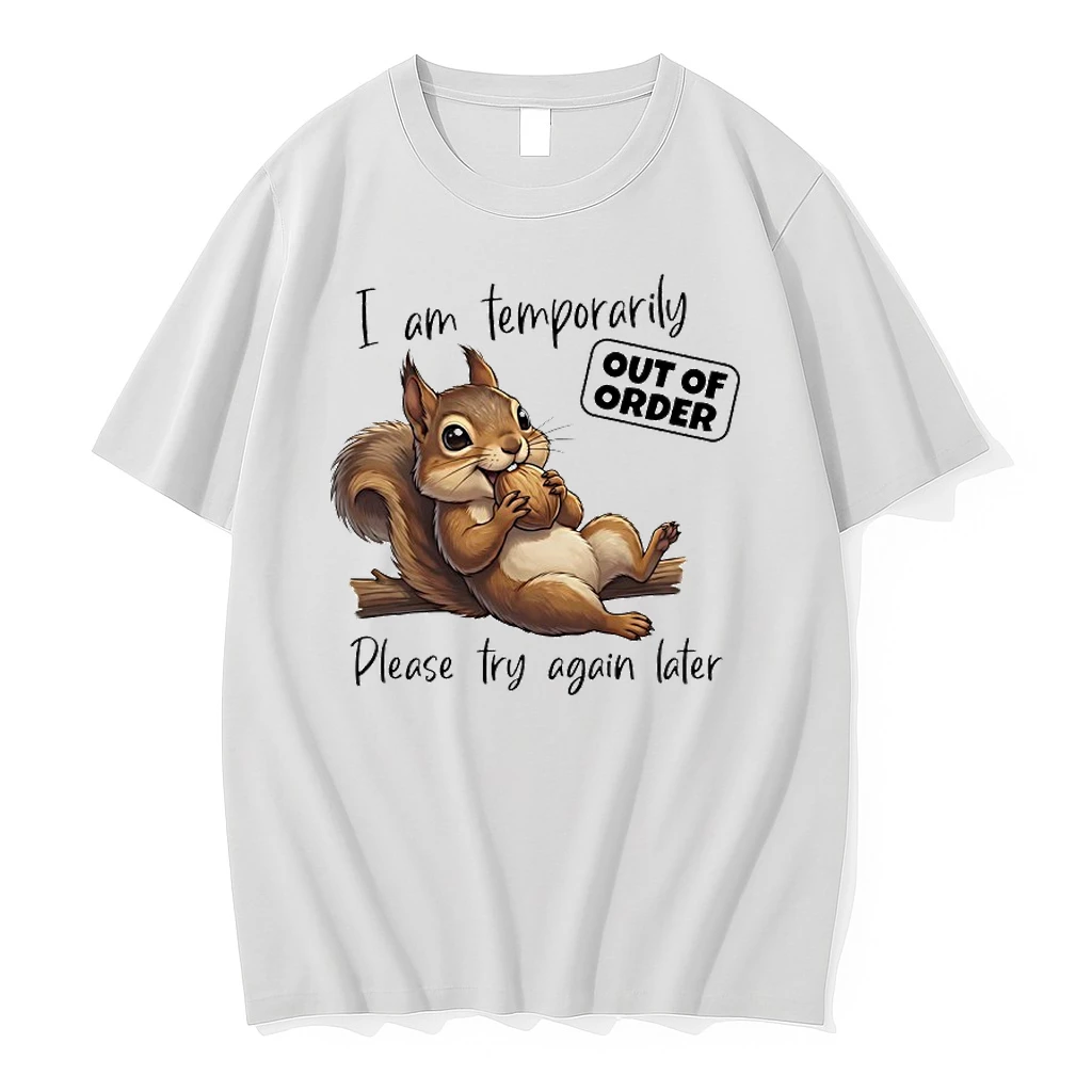 Squirrel I Am Temporarily Out Of Order Please Try Again Later Shirts