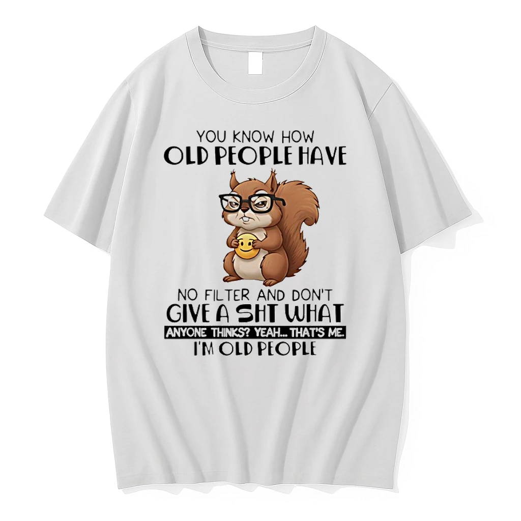 Squirrel You Know How Old People Have No Filter And Dont Give A Shit What Anyone Thinks Shirts