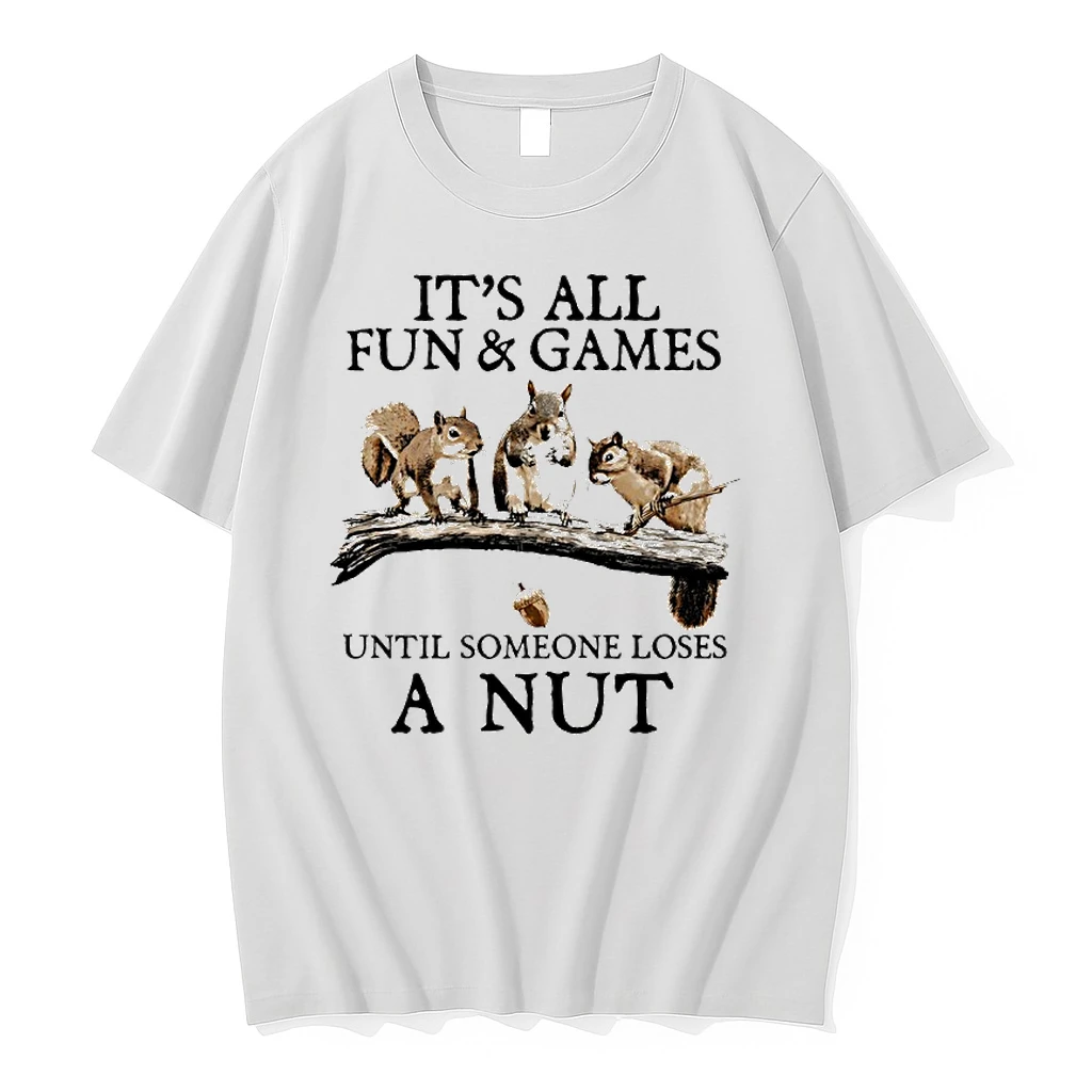 Squirrels Its All Fun Games Until Someone Loses A Nut Shirts