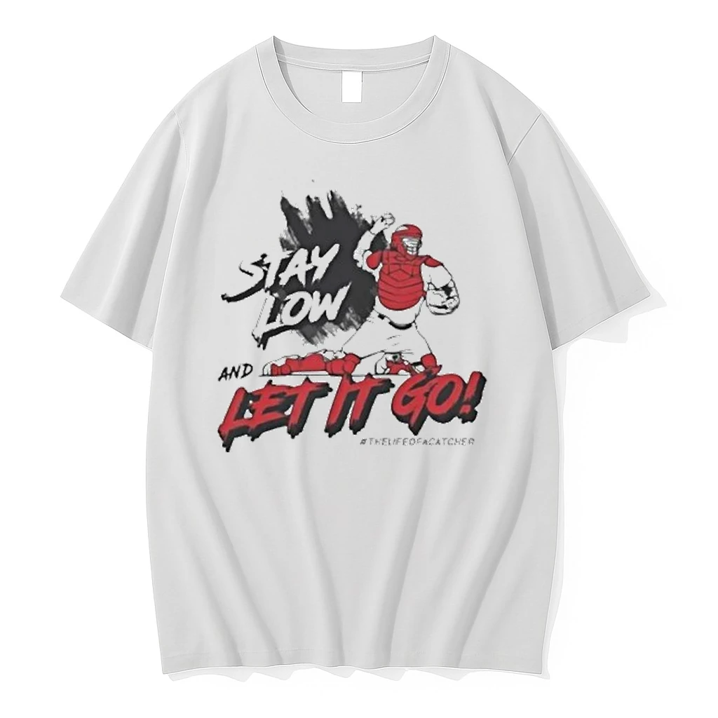 Stay Low And Let It Go The Life Of Catcher Shirts