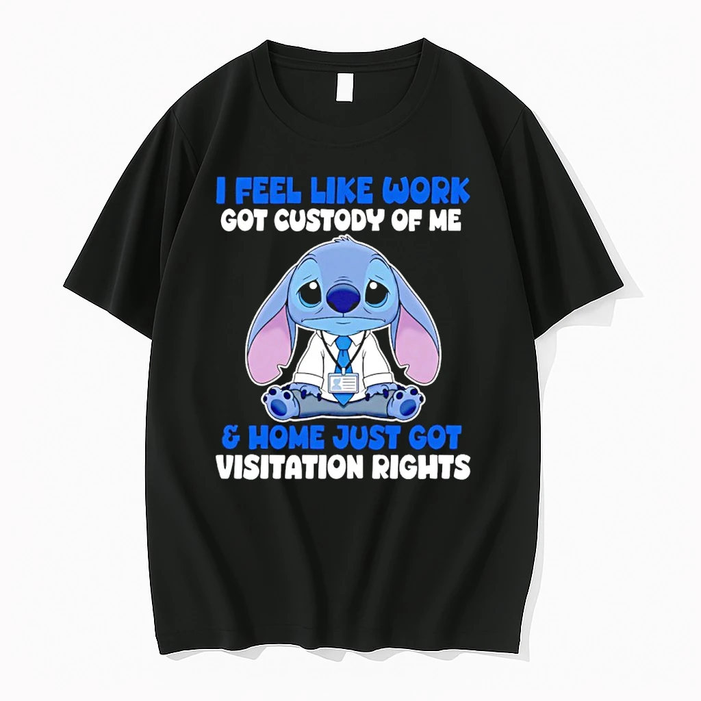 Stitch I Feel Like Work Got Custody Of Me And Home Just Got Visitation Rights Shirts