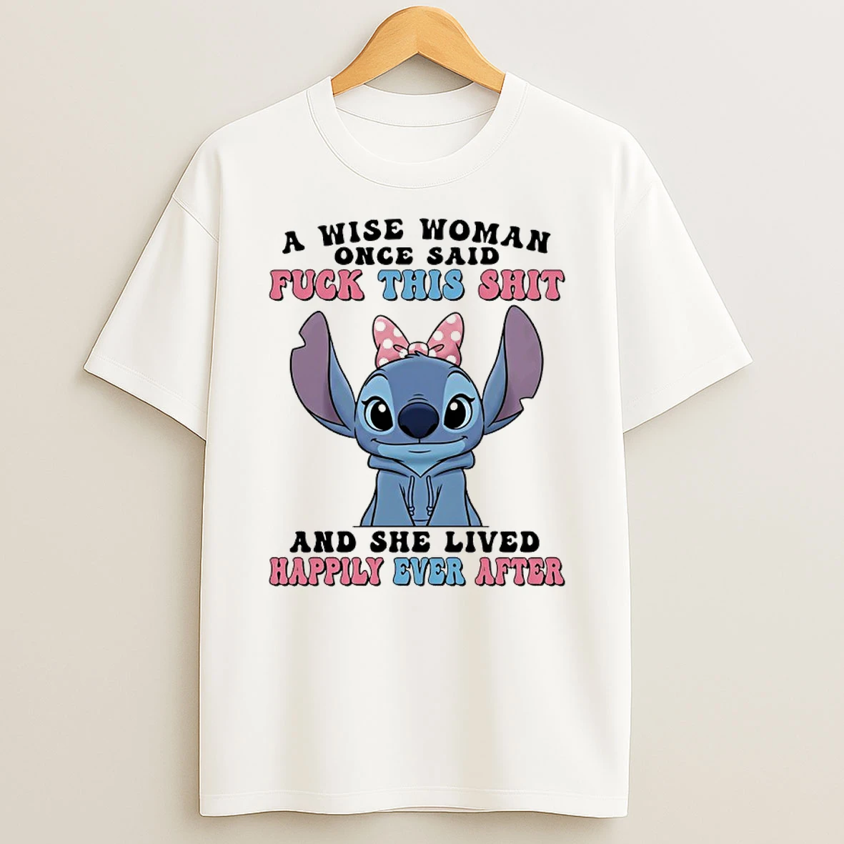 Stitch A Wise Woman Once Said Fuck This Shit And She Lived Happily Ever After Shirts